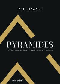 Pyramides : trésors, mystères et nouvelles découvertes d'Egypte