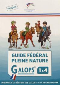 Guide fédéral pleine nature : galops 1 à 4 : préparer et réussir ses galops 1 à 4 pleine nature