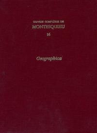 Oeuvres complètes de Montesquieu. Vol. 16. Geographica