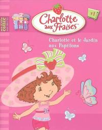Charlotte aux fraises. Vol. 1. Charlotte et le jardin aux papillons