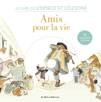 Amis pour la vie : le livre CD d'Ernest et Célestine : 10 chansons inédites