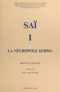 Saï. Vol. 1. La nécropole Kerma