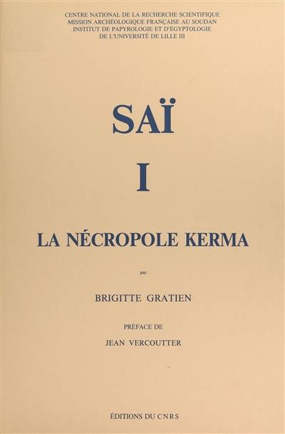 Saï. Vol. 1. La nécropole Kerma