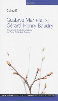 Gustave Martelet sj, Gérard-Henry Baudry : deux grands théologiens inspirés par Pierre Teilhard de Chardin