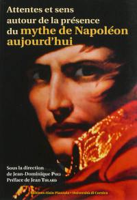 Attentes et sens autour de la présence du mythe de Napoléon aujourd'hui