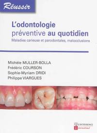 L'odontologie préventive au quotidien : maladies carieuse et parodontales, malocclusions