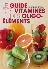 Le guide des vitamines et des oligo-éléments