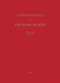 Correspondance de Théodore de Bèze. Vol. 43. 1603-1605