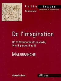De l'imagination : De la recherche de la vérité, livre II, parties II et III, Malebranche