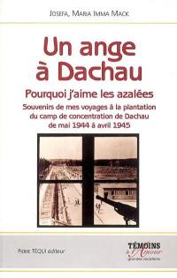 Un ange à Dachau : pourquoi j'aime les azalées : souvenirs de mes voyages à la plantation du camp de concentration de Dachau de mai 1944 à avril 1945