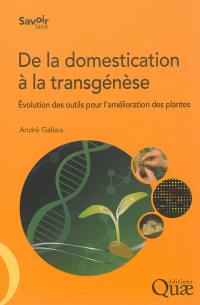 De la domestication à la transgénèse : évolution des méthodes et des outils pour l'amélioration génétique des plantes
