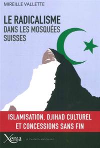 Le radicalisme dans les mosquées suisses : islamisation, djihad culturel et concessions sans fin