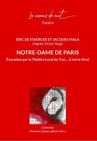 Notre-Dame de Paris : évocation par le Théâtre Loyal du Trac... (c'est le titre)