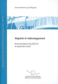 Migrants et codéveloppement : recommandation Rec(2007)10 adoptée par le Comité des ministres du Conseil de l'Europe le 12 juillet 2007 et exposé des motifs