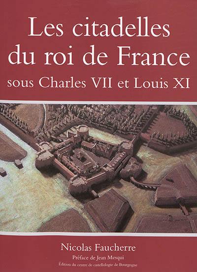 Les citadelles du roi de France sous Charles VII et Louis XI