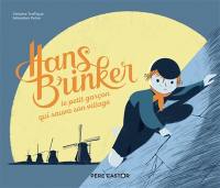 Hans Brinker, le petit garçon qui sauva son village