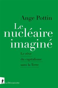 Le nucléaire imaginé : le rêve du capitalisme sans la Terre
