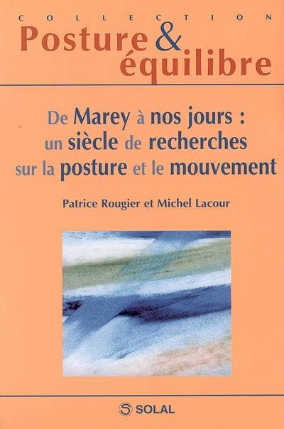De Marey à nos jours : un siècle de recherches sur la posture et le mouvement : douzièmes journées françaises de posturologie clinique