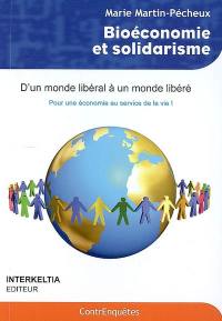 Bioéconomie et solidarisme : d'un monde libéral à un monde libéré, pour une économie au service de la vie !