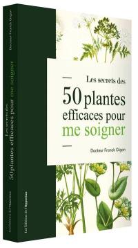 Les secrets des 50 plantes efficaces pour me soigner