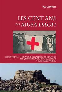 Les cent ans du Musa Dagh : découvertes et nouveaux regards sur l'ouvrage Les quarante jours du Musa Dagh et sur Franz Werfel