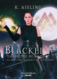Blackely, gardienne de la nuit. Vol. 2. La mort tient toujours ses promesses