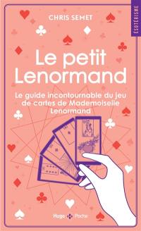 Le petit Lenormand : le guide incontournable du jeu de cartes de mademoiselle Lenormand
