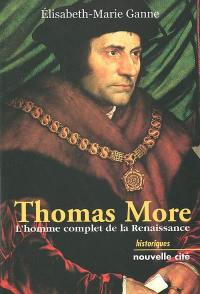 Thomas More : l'homme complet de la Renaissance