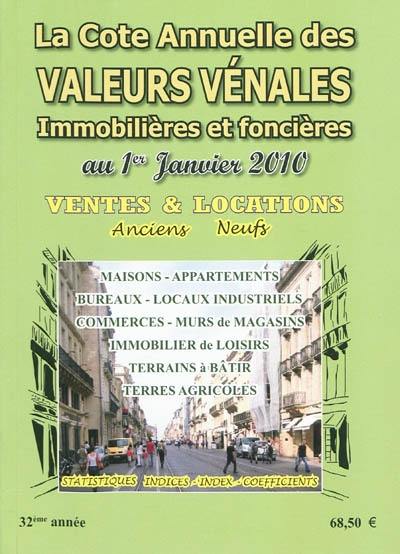 La cote annuelle des valeurs vénales, immobilières et foncières au 1er janvier 2010 : ventes & locations, anciens-neufs