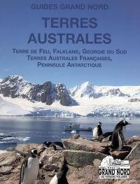 Terres australes : Terre de Feu, Falkland, Géorgie du Sud, terres australes françaises, Péninsule antarctique
