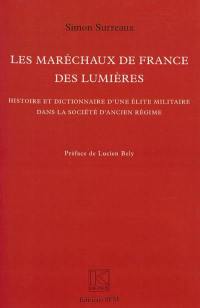 Les maréchaux de France des Lumières : histoire et dictionnaire d'une élite militaire dans la société d'Ancien Régime