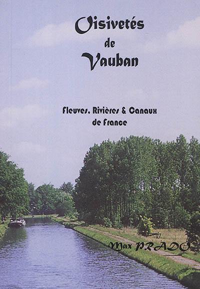 Oisivetés de Vauban. Fleuves, rivières & canaux de France