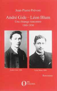 André Gide-Léon Blum : une étrange rencontre, 1888-1930