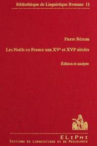 Les Noëls en France aux XVe et XVIe siècles : édition et analyse