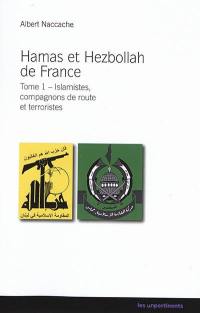 Hamas et Hezbollah de France : islamistes, compagnons de route et terroristes. Vol. 1