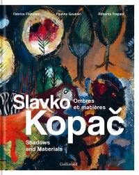 Slavko Kopac : ombres et matières. Slavko Kopac : shadows and materials