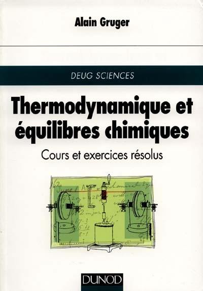 Thermodynamique et équilibres chimiques : cours et exercices résolus : DEUG Sciences