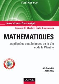 Mathématiques appliquées aux sciences de la vie et de la planète : cours et exercices corrigés : licence 3, master, école d'ingénieurs