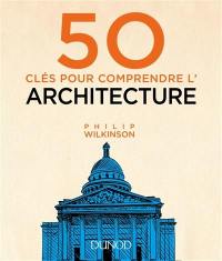 50 clés pour comprendre l'architecture