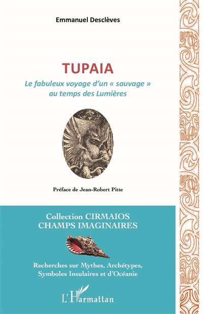 Tupaia : le fabuleux voyage d'un "sauvage" au temps des Lumières