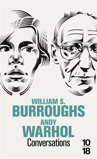Conversations : William S. Burroughs, Andy Warhol