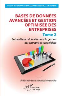Bases de données avancées et gestion optimisée des entreprises. Vol. 2. Entrepôts des données dans la gestion des entreprises congolaises