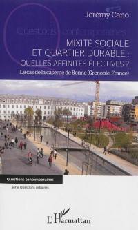 Mixité sociale et quartier durable : quelles affinités électives ? : le cas de la caserne de la Bonne (Grenoble, France)