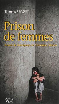 Prison de femmes : d'après le témoignage de Véronique Murcia