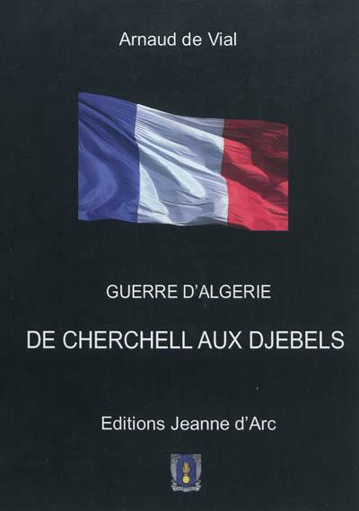 Guerre d'Algérie 1960-1962 : de Cherchell aux djebels. Vol. 1. Cherchell