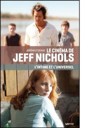 Le cinéma de Jeff Nichols : l'intime et l'universel