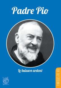 Padre Pio : le buisson ardent