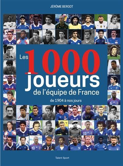 Les 1.000 joueurs de l'équipe de France : de 1904 à nos jours