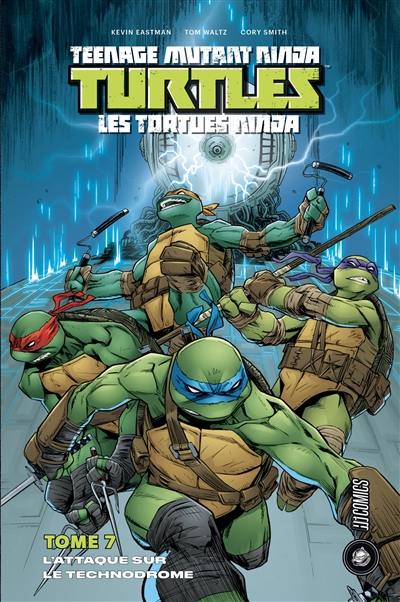 Teenage mutant ninja Turtles : les Tortues ninja. Vol. 7. L'attaque sur le technodrome