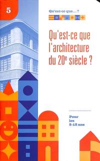 Qu'est-ce que l'architecture du 20e siècle ? : pour les 8-12 ans